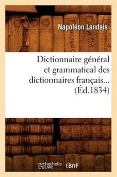 langues dictionnaire général et grammatical des dictionnaires français Éd 1834
