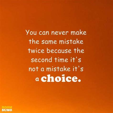 Positive Life Quotes You Can Never Make The Same Mistake Twice Boom Sumo