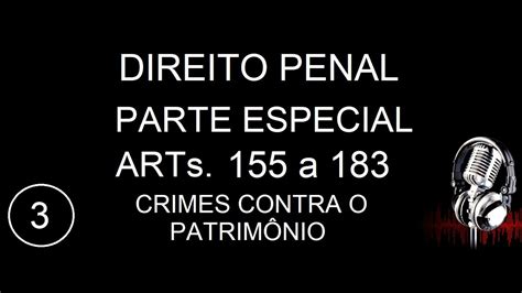 Dos Crimes Contra O Patrimônio Artigos 155 A 183