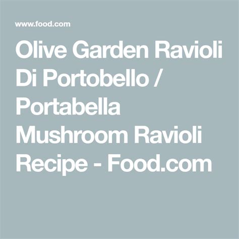 There's also copycat recipes online, but they're not super highly rated. Olive Garden Ravioli Di Portobello / Portabella Mushroom ...