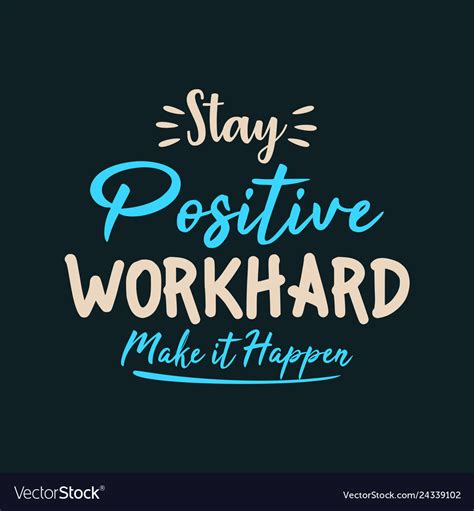 Stay Positive Work Hard Make It Happen Wallpaper Evey Oneida