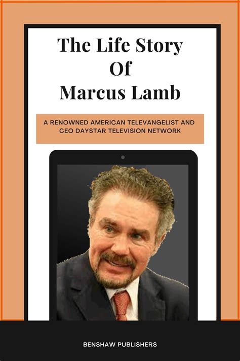 The Life Story Of Marcus Lamb Marcus Lamb A Renowned American