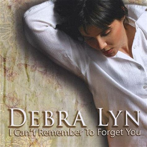 I Cant Remember To Forget You By Debra Lyn On Audio Cd Album 2009