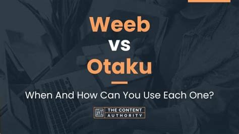 Weeb Vs Otaku When And How Can You Use Each One