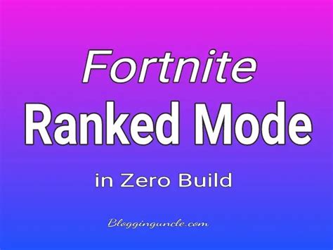 Fortnite Ranked Mode In Zero Build A Comprehensive Guide