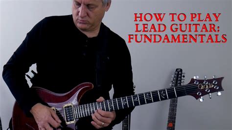 How To Play Lead Guitar Fundamentals Youtube