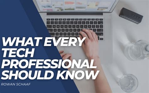 What Every Tech Professional Should Know Rowan Schaaf Professional