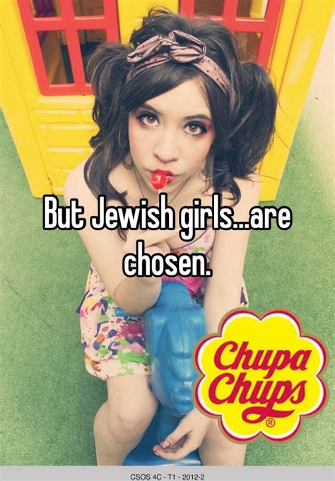 But Jewish Girlsare Chosen
