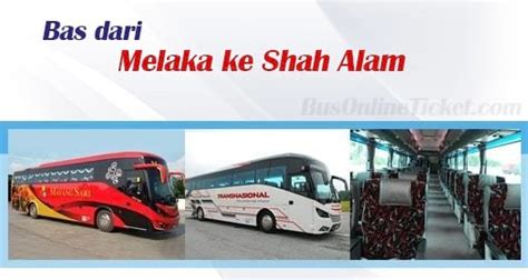 Compare prices for trains, buses, ferries and flights. Bas dari Melaka ke Shah Alam | BusOnlineTicket.com