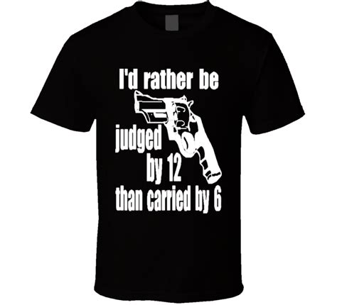 Pro Nra Stand Your Ground T Shirt Judged By 12 Carried By 6 Gun Rights