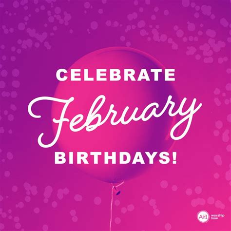 Lets Celebrate February Birthdays 🎁 🎂 🎉 February Birthday Its My