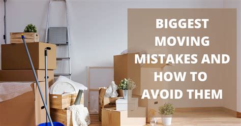 Biggest Moving Mistakes And How To Avoid Them