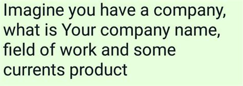 Solved Imagine You Have A Company What Is Your Company