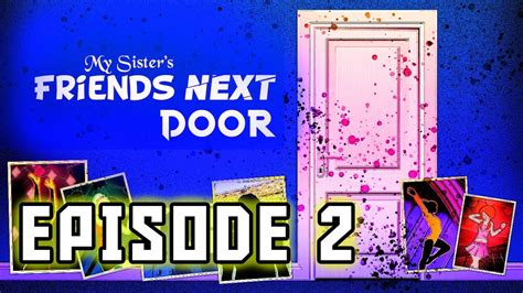My Sister S Friends Next Door Episode 2 Movie Monday Morning Youtube