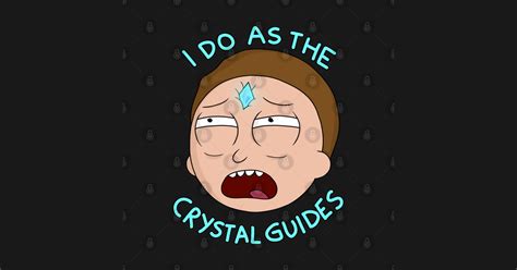Morty I Do As The Crystal Guides Rick And Morty Magnet Teepublic
