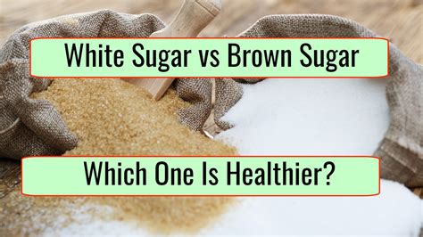 Brown Sugar Vs White Sugar Which One Is Healthier • Health Blog