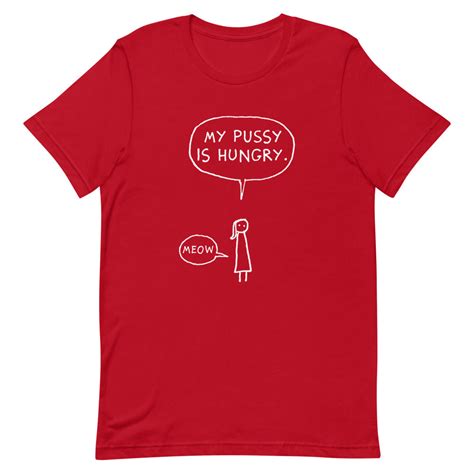 My Pussy Is Hungry Tshirt