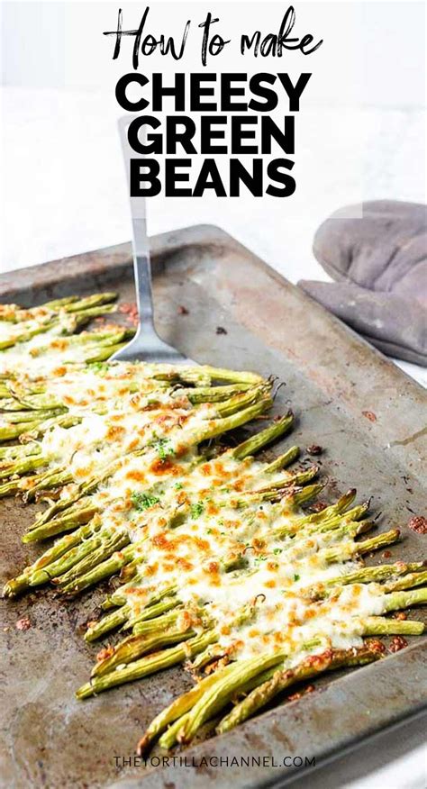 Garlic Roasted Cheesy Green Beans The Tortilla Channel