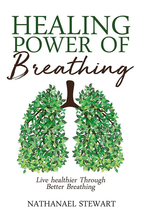 The Healing Power Of Breath Live Healthier Through Better Breathing By