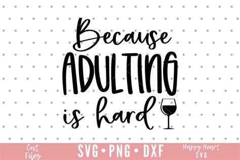 Because Adulting Is Hard Svg Wine Svg And Dxf Instant Etsy