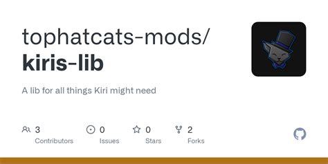 Github Tophatcats Mods Kiris Lib A Lib For All Things Kiri Might Need