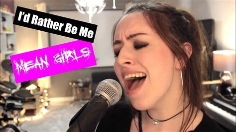 I D Rather Be Me Mean Girls Cover Youtube