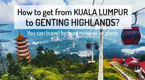 How to go — KUALA LUMPUR to GENTING HIGHLANDS?  2022