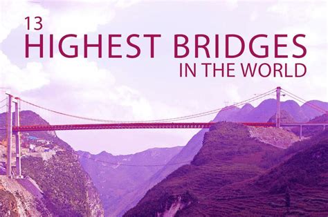 Highest Bridges In The World And Where To Find Them Wow Travel
