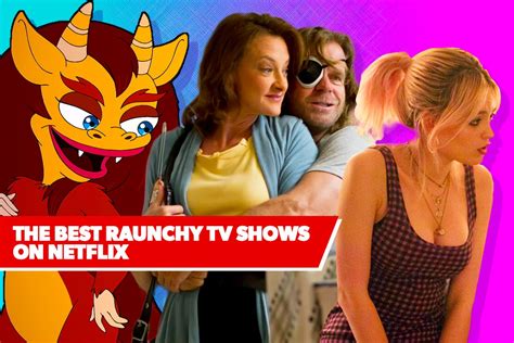 Best Raunchy Tv Shows On Netflix Sex Education Shameless And More