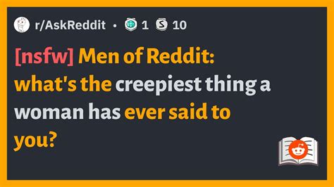 r askreddit [nsfw] men of reddit what s the creepiest thing a woman has ever said to you