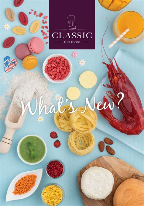 Whats New 2018 Classic Fine Foods By Classic Fine Foods Issuu