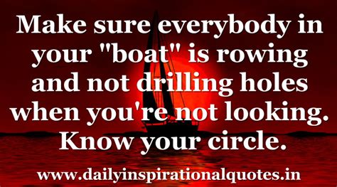 Make Sure Everybody In Your Boat Is Rowing And Not Business Quotes