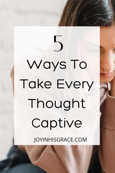 5 Ways To Take Every Thought Captive Joy In His Grace