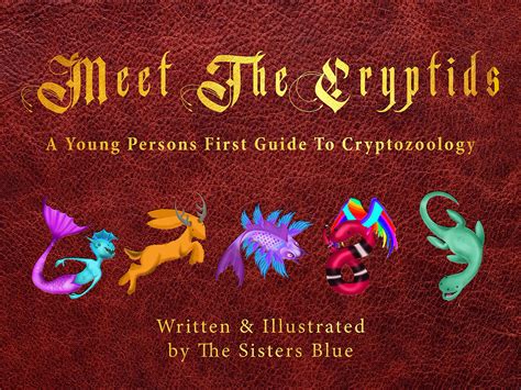 Meet The Cryptids A Young Persons First Guide To Cryptozoology By The