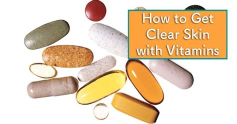 How To Get Clear Skin With Vitamins Vitamins For Clear Skin Clear