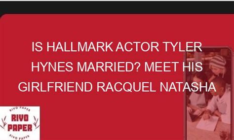 is hallmark actor tyler hynes married meet his girlfriend racquel natasha rivopaper