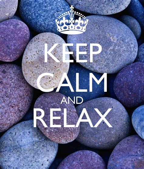Keep Calm And Relax Keep Calm And Relax Calm Quotes Keep Calm Signs