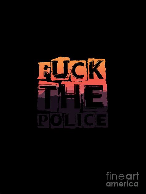 fuck the police digital art by frannigan fine art america