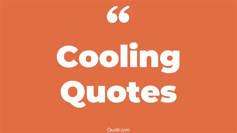 35 Empowering Cooling Quotes Being Cool Best Cool Quotes