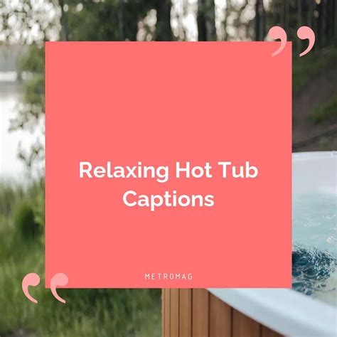 467 Hot Tub Captions And Quotes For Instagram Metromag