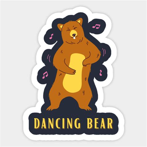 Dancing Bear Dancing Happy Bear Sticker Teepublic
