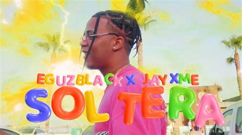 Eguzblack Jayxme Soltera Video Oficial Youtube