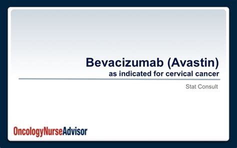 Bevacizumab Avastin Cervical Cancer Oncology Nurse Advisor