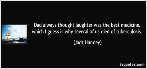 People feel less pain after a good laugh, because it may cause the if that is the case, then it may explain why some two million years ago, the first humans were. Laughing Jack Quotes. QuotesGram