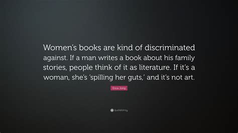Erica Jong Quote “womens Books Are Kind Of Discriminated Against If A Man Writes A Book About