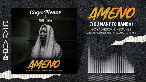 Ameno You Want To Bamba Michael Chang Ameno Amapiano Remix Goya