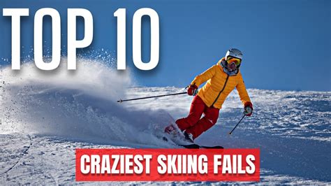 Top 10 Craziest Ski Fails Ouch Youtube