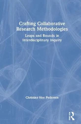 Crafting Collaborative Research Methodologies Leaps And Bounds In 152