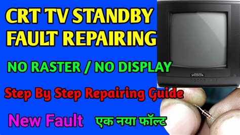 Crt Tv Standby Fault Repairing No Raster No Display New Fault Step By Step Repairing