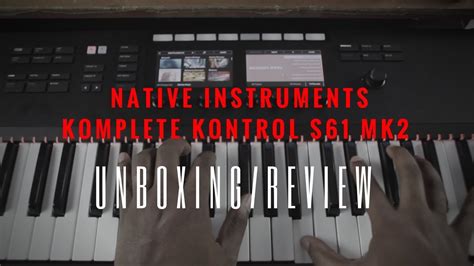 Native Instruments Komplete Kontrol S61 Mk2 Unboxingoverview Youtube